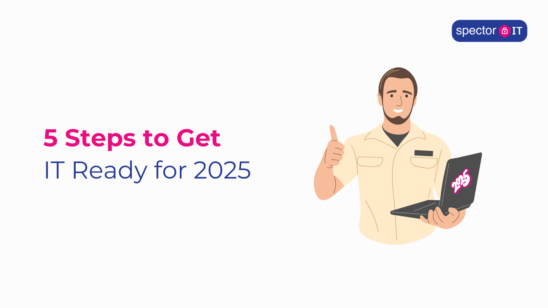 Blog Header - 5 Steps to Get IT Ready for 2025